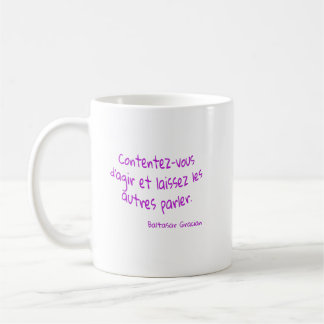 Taza De Café mug Contentez-vous agir laissez les autres parler