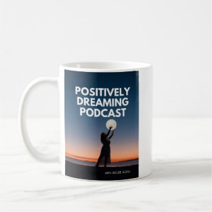 Taza De Café Mug de podcast que sueña positivamente