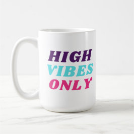 Taza De Café Mug de sólo vibraciones altas