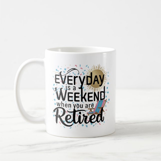 Taza De Café Mug de vida retirada - Todos los días son fin de s (Izquierda)