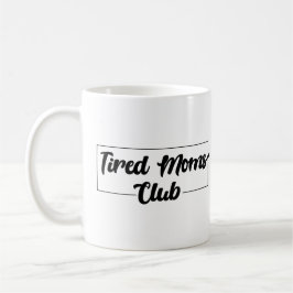 Taza De Café Mug. del club de las madres cansadas