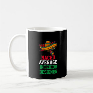 Taza De Café Mug del diseñador de interiores promedio de Nacho