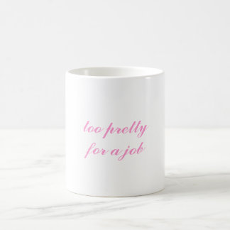 TAZA DE CAFÉ MUG 'DEMASIADO BONITO PARA UN TRABAJO'