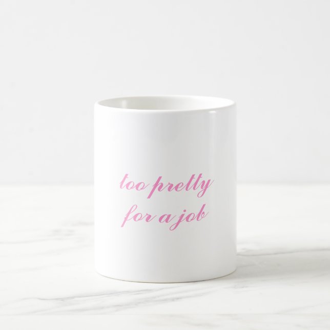 TAZA DE CAFÉ MUG 'DEMASIADO BONITO PARA UN TRABAJO' (Centro)