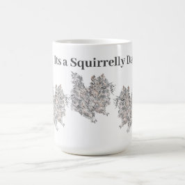 Taza De Café Mug: Es un día de ardilla