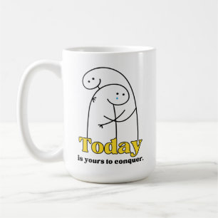 Taza De Café Mug expresiva- Hoy es el tuyo para conquistar