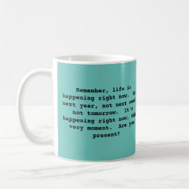 Taza De Café Mug filosófico sobre vivir en el presente.