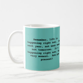 Taza De Café Mug filosófico sobre vivir en el presente.