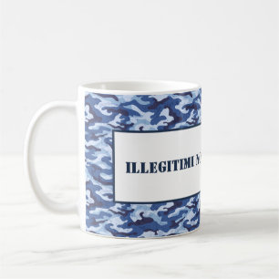 Taza De Café Mug-Illegitimi Non Carborundum