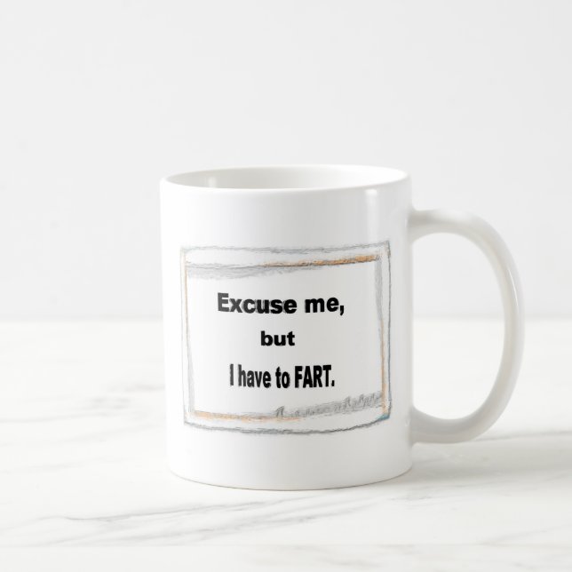 Taza De Café Mug Perdone tengo que tomar un FART (Derecha)