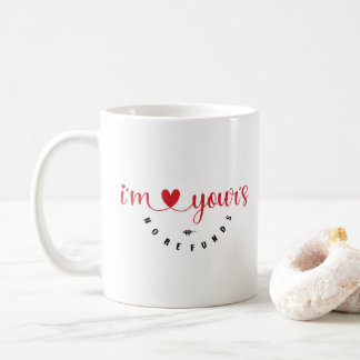 Taza De Café Mug Saint-Valentin - "I'm yours, no refunds"