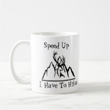 Mug Speed Up, I Have To Hike