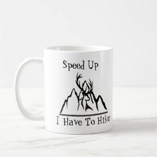 Taza De Café Mug Speed Up, I Have To Hike
