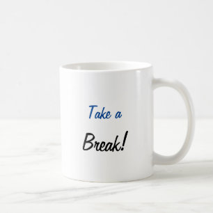 Taza De Café Mug Take A Break