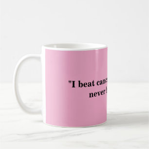 Taza De Café ¡Mugs Para Sobrevivientes De Cáncer!