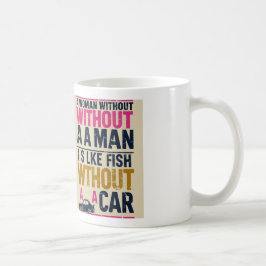 Taza De Café Mujer sin hombre es como pez sin carro MUG
