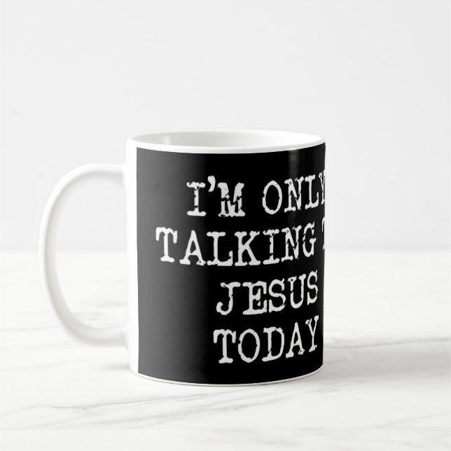 Taza De Café Mujeres a las que solo voy a hablar con Jesús hoy  (Izquierda)