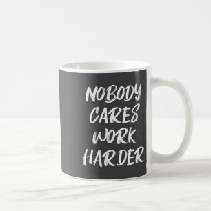 Taza De Café Mujeres A Nadie Le Importa Trabajar Más Motivación