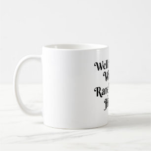 TAZA DE CAFÉ MUJERES CON BUEN COMPORTAMIENTO RARARAMENTE HACEN 