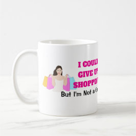 Taza De Café Mujeres divertidas que yo podría dejar de comprar 