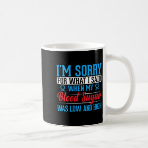 Taza De Café Mujeres Lamento Lo Que Dije Cuando Suga En Sangre