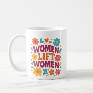 TAZA DE CAFÉ MUJERES LEVANTAN MUJERES