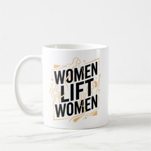 TAZA DE CAFÉ MUJERES LEVANTAN MUJERES