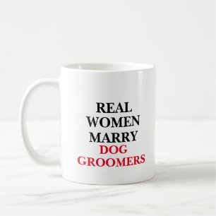 Taza De Café Mujeres Reales Se Casan Con Perros Groomers