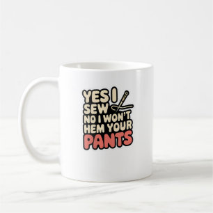 Taza De Café Mujeres Sí Coso No Voy a Dobladillar tus Pantalone