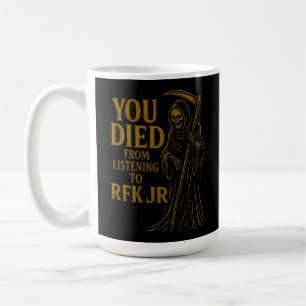 Taza De Café Muriste por escuchar la sátira de RFK Jr.