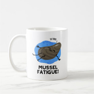 Taza De Café Mussel Fatiga Graciosa Pun