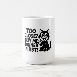 Taza De Café "¿Muy cerca? ¡Cómprame La Cena Primero!’ Auto