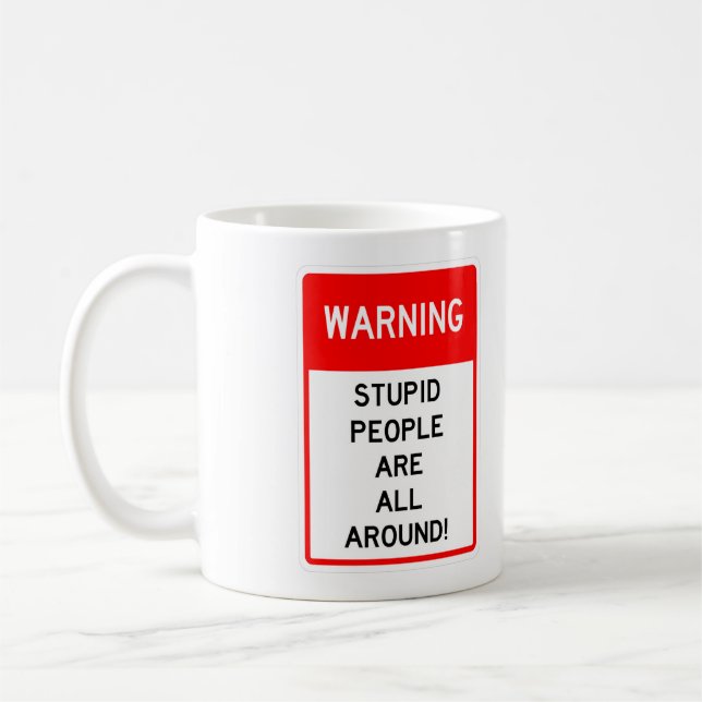TAZA DE CAFÉ MUY DIVERTIDAS PERSONAS ESTÚPIDAS ESTÁN ALREDEDOR  (Izquierda)