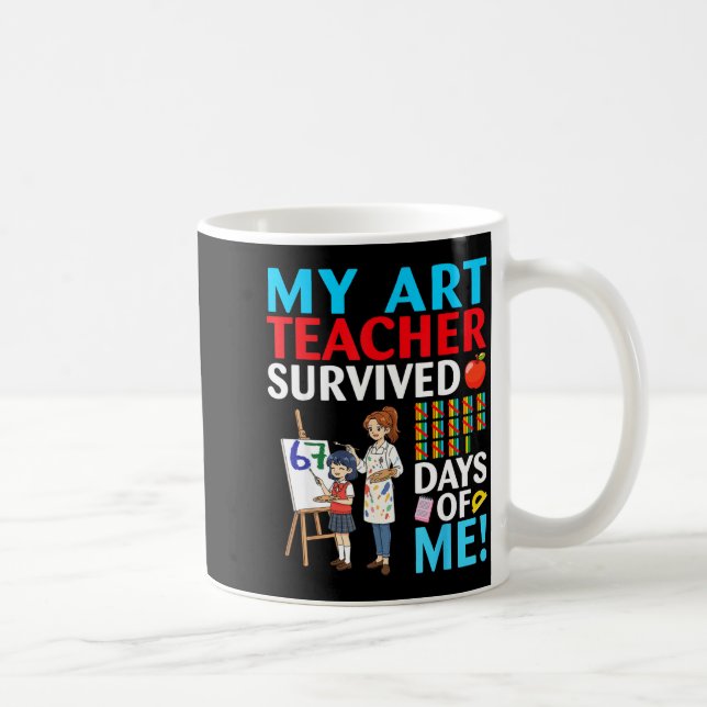 Taza De Café My Art Teacher Survived 67 Days Of Me Student Back (Derecha)