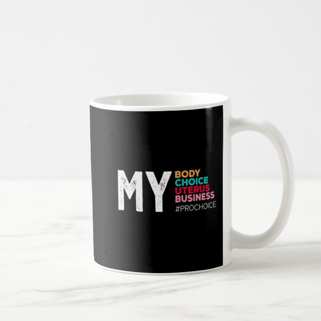 Taza De Café My Body Choice Uterus Business Prochoice Women's R (Derecha)
