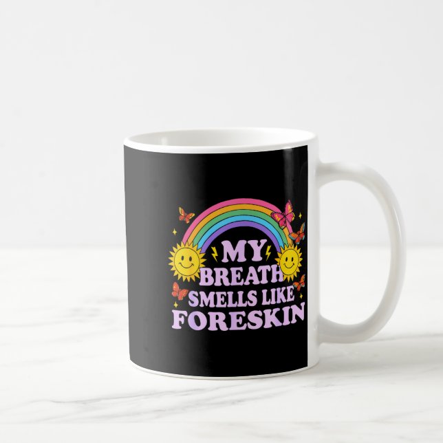 Taza De Café My Breath Smells Like Foreskin  (Derecha)