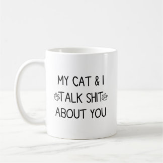 Taza De Café My Cat and I Talk Sht About You 2 sided