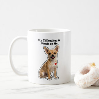 Taza De Café My Chihuahua Is Stuck On Me Dog Lover