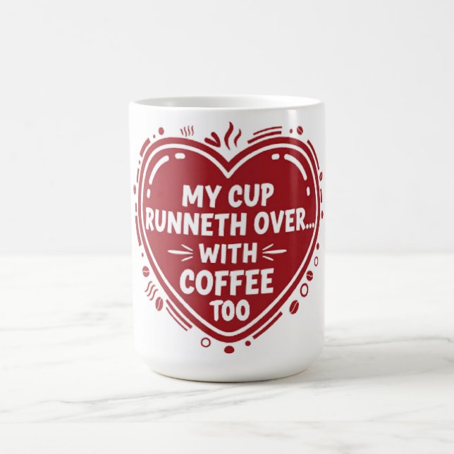 Taza De Café My Cup Runneth Over… With Coffee Too Mug (Centro)