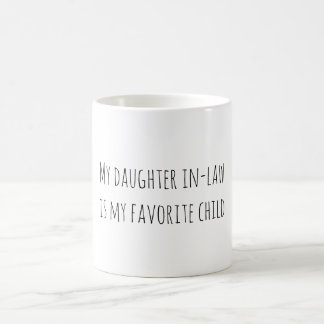 Taza De Café My daughter in-law is my favorite child