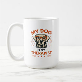 Taza De Café My dog is my therapist