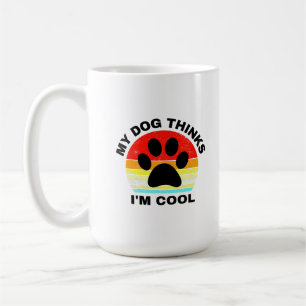 Taza De Café My Dog piensa que soy Guay Coffee Mug