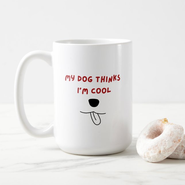 Taza De Café My dog thinks I'm cool Mug, dog's nose and tongue (Con donut)