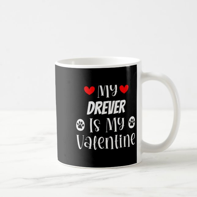 Taza De Café My Drever Is My Valentine Cute Valentines Day  (Derecha)