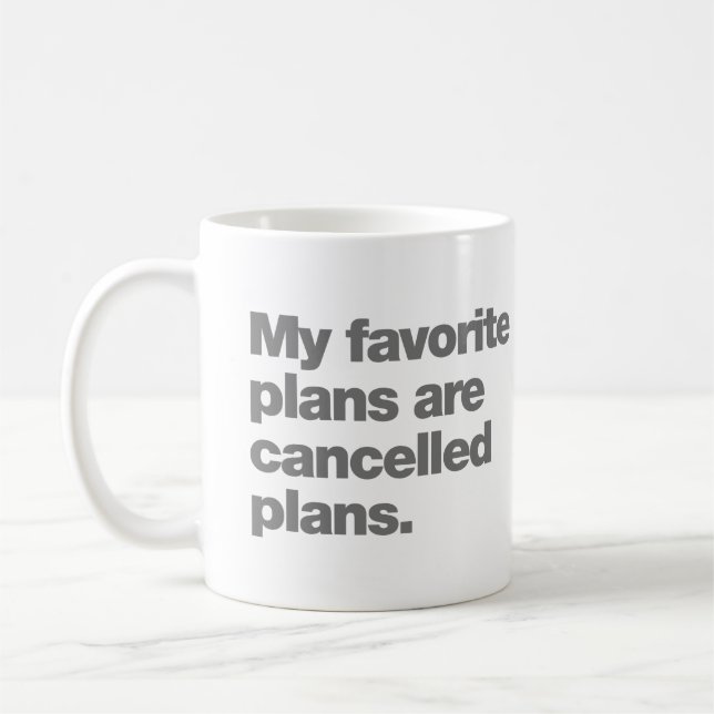 Taza De Café My favorite plans are cancelled plans (Izquierda)
