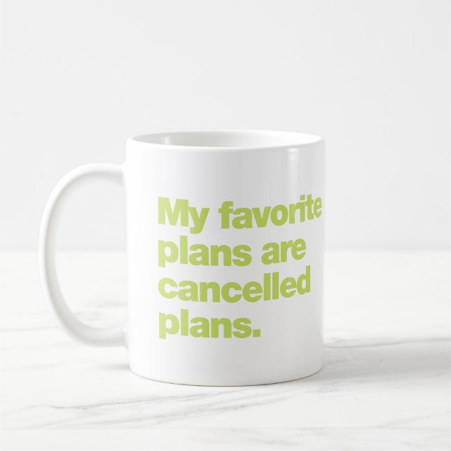 Taza De Café My favorite plans are cancelled plans (Izquierda)