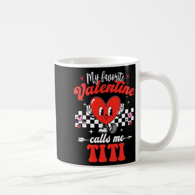 Taza De Café My Favorite Valentine Calls Me Titi Happy Valentin (Derecha)