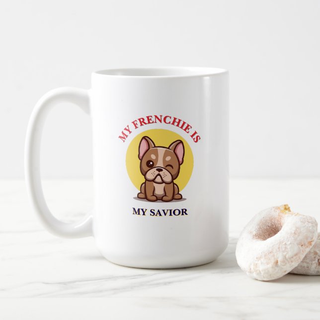 Taza De Café My Frenchie Is My Savior cute French Bulldog Meme (Con donut)