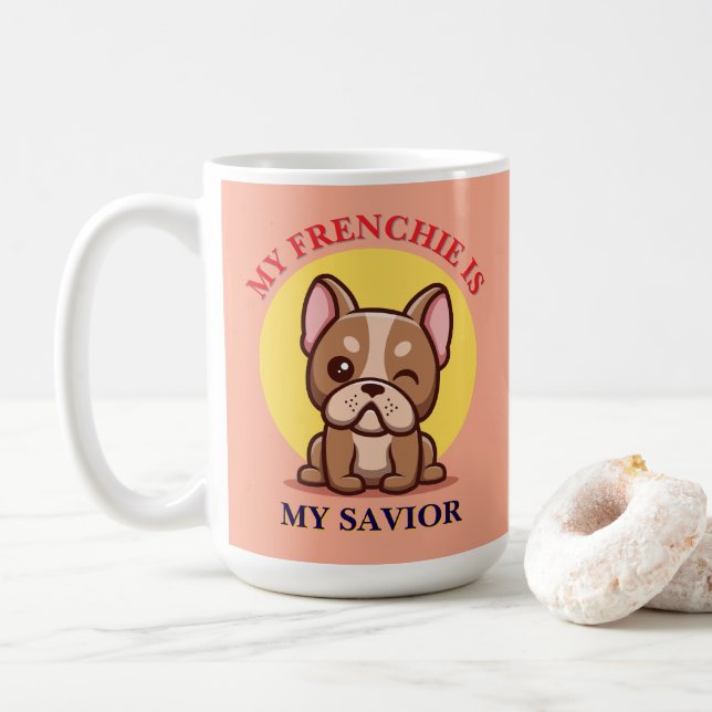 Taza De Café My Frenchie Is My Savior cute French Bulldog Meme (Con donut)
