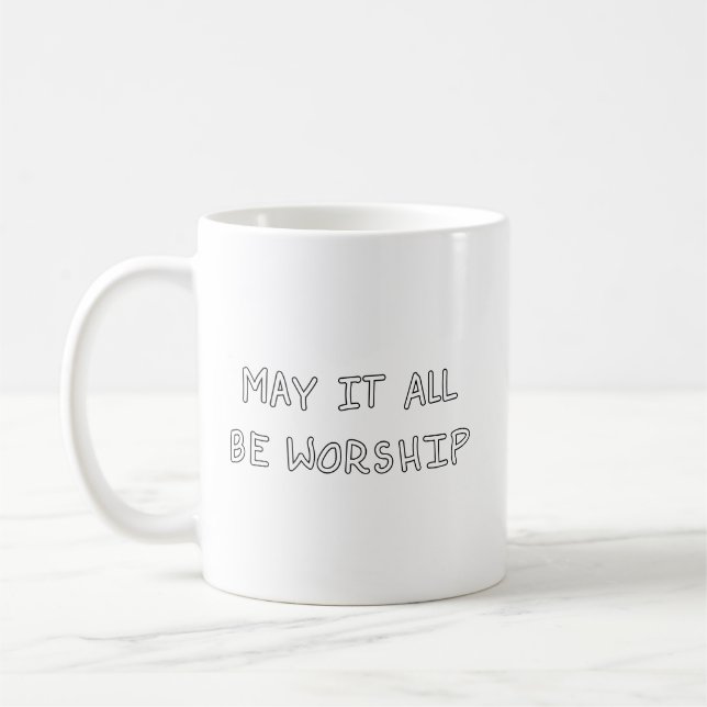 Taza De Café My it all be worship outline (Izquierda)